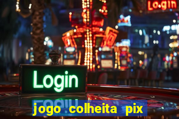 jogo colheita pix paga mesmo